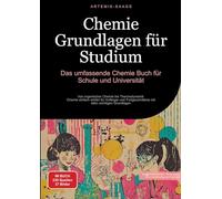 Chemie Grundlagen für Studium: Das umfassende Chemie Buch für Schule und Universität: Von organischer Chemie bis Thermodynamik - Chemie einfach ... mit allen wichtigen Grundlagen