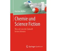 Chemie und Science Fiction: Was wir von der Zukunft lernen können