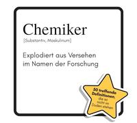 Chemiker: Explodiert aus Versehen im Namen der Forschung. Das lustige Geschenkbuch für Mann, Frau, Kollege, Freund zu Geburtstag, Weihnachten