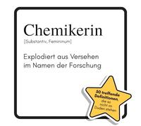 Chemikerin: Explodiert aus Versehen im Namen der Forschung. Das lustige Geschenkbuch für Mann, Frau, Kollege, Freund zu Geburtstag, Weihnachten
