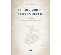 Chemin abrupt vers un déclic Tome 1 : le soufisme, Stephen Jourdain et Michel Henry - Le soufisme, Stephen Jourdain et Michel Henry