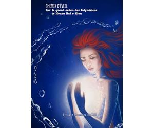 CHEMIN D’ÉVEIL - Sur le grand océan des Polynésiens: te Moana Nui o Hiva