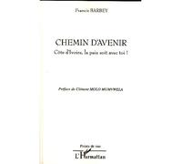 Chemin d'avenir Côte d'Ivoire, la paix soit avec toi ! - Francis Barbey - L'harmattan - broché - Essai
