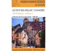 Chemin De Compostelle - Gr 65 - Du Puy-En-Velay À Cahors + Le Chemin De L'abbaye De Bonneval + Le Raccourci De Lalbenque - Section 1