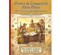 Chemin de Compostelle Mots Meles: 50+ Puzzles Grandes Lettres | Pour Adultes et Seniors | Du Facile au Difficile | Pelerinage, Foi, Patrimoine & Nature | Idee Cadeau
