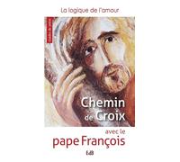 Chemin de croix avec le pape François : La logique de l'amour