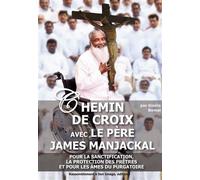 Chemin de croix avec le père James Manjackal - pour la sanctification, la protection des prêtres et pour les âmes du purgatoire - L421 Pour la sanctification, la protection des prêtres et pour les âme