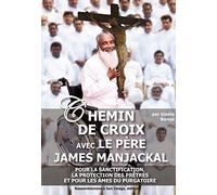 Chemin De Croix Avec Le Père James Manjackal - Pour La Sanctification, La Protection Des Prêtres Et Pour Les Âmes Du Purgatoire