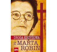 Chemin de croix avec Marthe Robin - Elisabeth Wiater (Buch auf Polnisch)