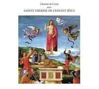 Chemin de Croix avec sainte Thérèse de l’Enfant-Jésus