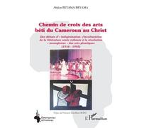 Chemin de croix des arts béti du Cameroun au Christ Des débuts d’« indigénisation »/inculturation de la littérature orale rythmée à la révolution « mvengienne » des arts plastiques (1916-1995) - Abdon