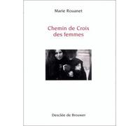 Chemin de croix des femmes - de Jérusalem suivant Jésus dans sa Passion - Marie Rouanet - Desclée De Brouwer - Livre