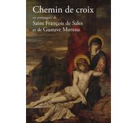 Chemin De Croix En Compagnie De Saint François De Sales Et Gustave Moreau