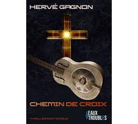Chemin de Croix - Hervé Gagnon - Eaux Troubles - broché - Roman