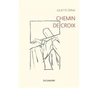 Chemin de Croix - Juliette Orna - le Laurier - relié - Témoignage