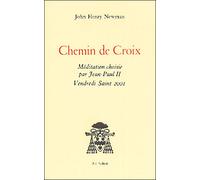 Chemin de Croix Méditation choisie par Jean-Paul II, vendredi saint 2001 - John Henry Newman - Ad Solem - broché - Livre