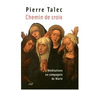 Chemin de croix Méditations en compagnie de Marie - Pierre Talec - Cerf - broché - Essai