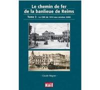 CHEMIN DE FER DE LA BANLIEUE DE REIMS TOME 2
