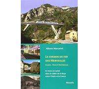 CHEMIN DE FER DES MERVEILLES - EN TRAIN ETA PIED DANS LA VALLEE DE LA ROYA EN