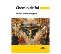 Chemin de foi - Michel Nodé-Langlois - Artege - Poche - Essai