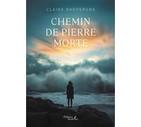Chemin de pierre morte - Claire Dauvergne - Baudelaire - broché - Témoignage