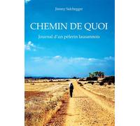 Chemin de quoi Journal d'un pèlerin lausannois - Jimmy Salchegger - Bookelis - broché - Récit