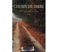 Chemin De Terre - Une Vie Paysanne