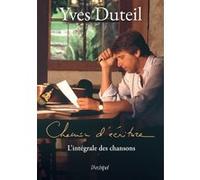 Chemin d'écriture - L'intégrale des chansons Yves Duteil (Auteur)