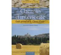 Chemin d'intériorité: Guide spirituel sur le "Chemin d'Assise"