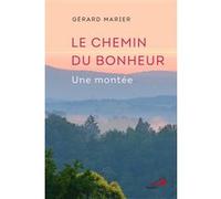 Chemin du bonheur (le) Gérard Marier (Auteur)
