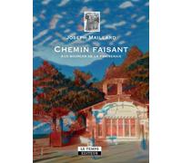 Chemin faisant Aux sources de la Fraiserie - Joseph Maillard - Le Temps Editeur-An Amzer - broché - Roman