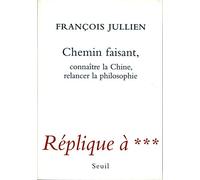 Chemin faisant. Connaître la Chine, relancer la philosophie. Réplique à ***