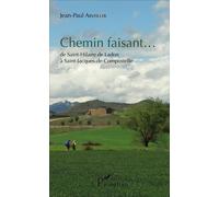 Chemin faisant... De Saint-Hilaire de Ladon à Saint-Jacques-de-Compostelle - Jean-Paul Arveiller - L'harmattan - broché - Récit