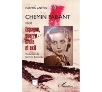 Carmen Anton – Chemin faisant : Espagne, guerre civile et exil – Broché