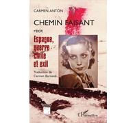 Chemin faisant Espagne, guerre civil et exil - Récit - Carmen Anton - L'harmattan - broché - Essai