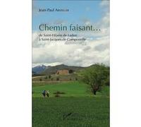 Jean-Paul Arveiller – Chemin faisant... De Saint-Hilaire de Ladon à Saint-Jacques-de-Compostelle
