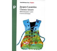 Chemin faisant Mille kilomètres à pied à travers la France suivi de La mémoire des routes