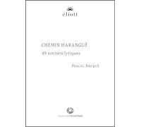 Chemin harangué: 49 sonnets lyriques