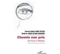 Chemin non pris: Un hiver à Téhéran