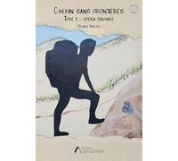 Chemin sans frontières - Tome 1: Opéra Sauvage