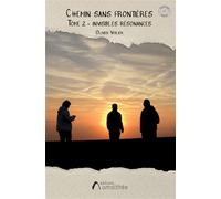 Chemin sans frontières - Tome 2 Invisibles Résonances - Olivier Voilier - Amalthee - broché - Récit