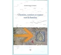 Chemin, sentier et routes vers la lumière: Le chemin de la vie nous apporte des amis, le chemin de Compostelle des rencontres exceptionnelles