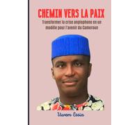 Chemin Vers La Paix: Transformer La Crise Anglophone En Un Modèle Pour L'avenir Du Cameroun: 17 (International Relations And Diplomacy)