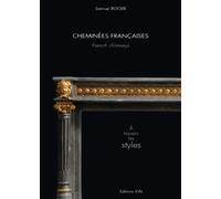 CHEMINEES FRANÇAISES: A TRAVERS LES STYLES