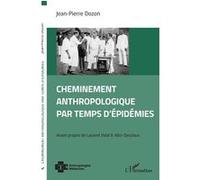 Jean-Pierre Dozon – Cheminement anthropologique par temps d'épidémies – Essai – Broché
