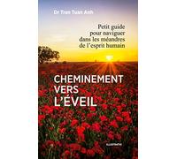 Cheminement vers l'éveil: Petit guide pour naviguer dans les méandres de l'esprit humain