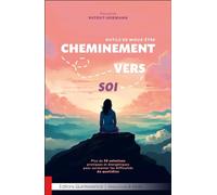 Cheminement vers soi - Outils de mieux-être - Plus de 30 solutions pratiques et énergétiques pour surmonter les difficultés du quotidien