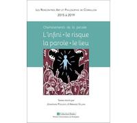 Cheminements de la pensée : l'infini - le risque - la parole - le lieu.: Les Rencontres Art et Philosophie de Cornillon, tome 2 (2015 à 2019)