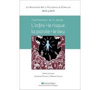 Cheminements de la pensée : l'infini - le risque - la parole - le lieu.: Les Rencontres Art et Philosophie de Cornillon, tome 2 (2015 à 2019)