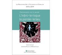 Cheminements de la pensée : l'infini - le risque - la parole - le lieu.: Les Rencontres Art et Philosophie de Cornillon, tome 2 (2015 à 2019)
